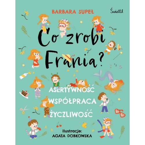 Asertywność. Współpraca. Życzliwość. Co zrobi Frania?
