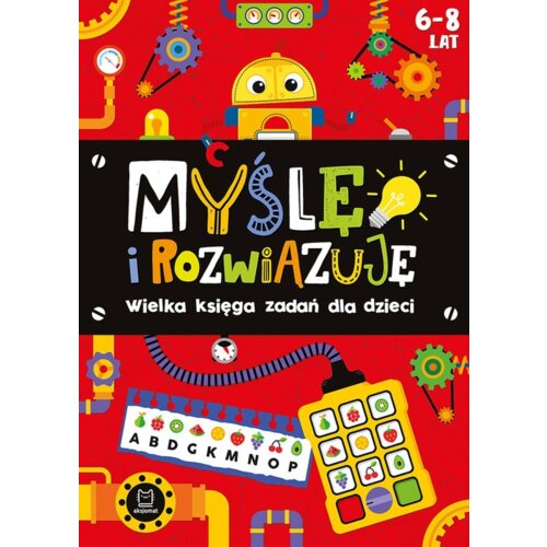 Myślę i rozwiązuję. Wielka księga zadań dla dzieci 6-8 lat