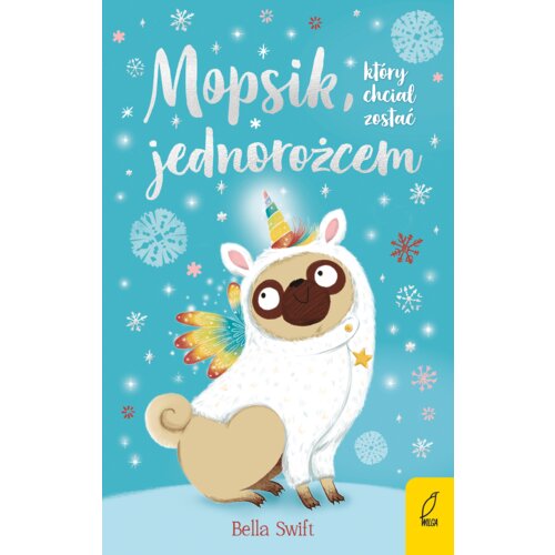 Mopsik, który chciał zostać jednorożcem. Mopsik. Tom 1