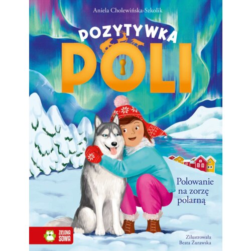 Polowanie na zorzę polarną. Pozytywka Poli. Tom 4