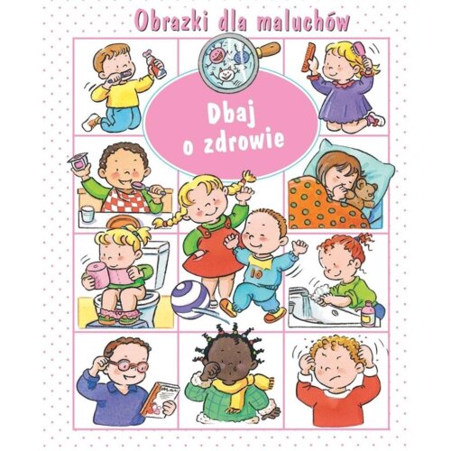 Obrazki dla maluchów. Dbaj o zdrowie