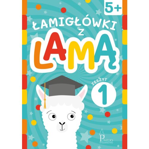 Łamigłówki z lamą 5+. Zeszyt 1