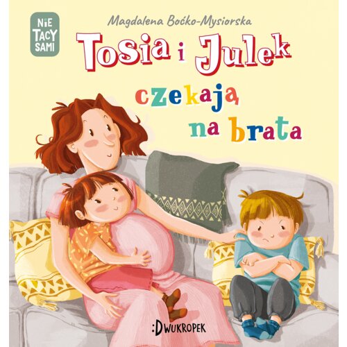 Tosia i Julek czekają na brata. (Nie) tacy sami. Tom 7