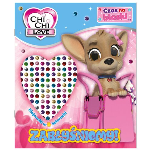 Chi Chi Love. Czas na blask!. Zabłyśniemy!