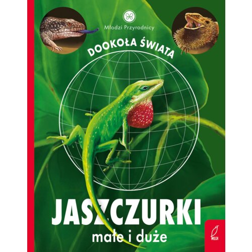 Młodzi przyrodnicy. Dookoła świata. Jaszczurki małe i duże