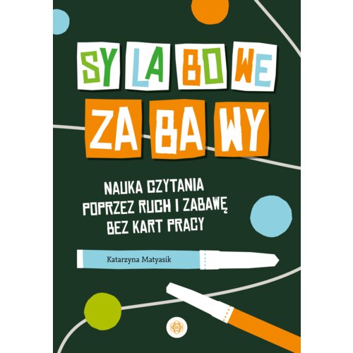 Sylabowe zabawy. Nauka czytania poprzez ruch i zabawę bez kart pracy