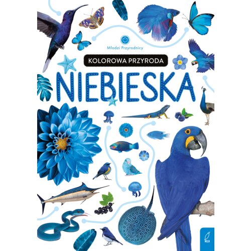Kolorowa przyroda. Niebieska. Młodzi przyrodnicy