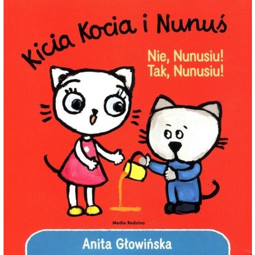 Kicia Kocia i Nunuś. Nie, Nunusiu! Tak, Nunusiu!