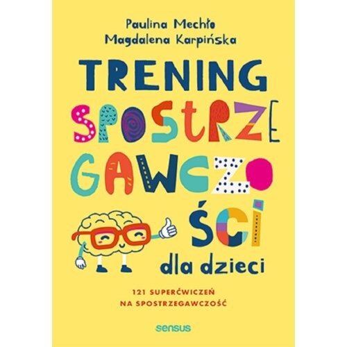 Trening spostrzegawczości dla dzieci. 12 superćwiczeń na spostrzegawczość