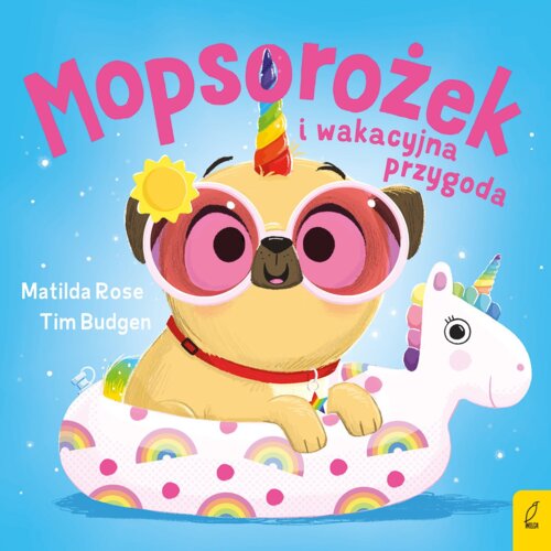 Sklepik z magicznymi zwierzętami. Mopsorożek i wakacyjna przygoda