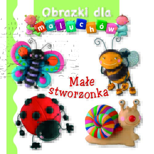 Małe stworzonka. Obrazki dla maluchów