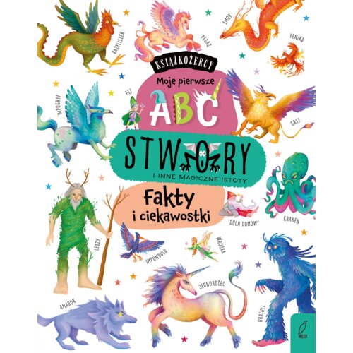 Książkożercy. Moje pierwsze ABC. Stwory i inne magiczne istoty. Fakty i ciekawostki