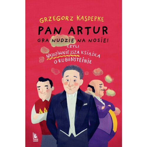 Pan Artur gra nudzie na nosie! Czyli najdziwniejsza książka o Rubinsteinie