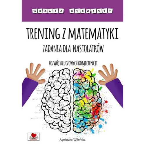 Trening z matematyki. Zadania dla nastolatków. Rozwój kluczowych kompetencji