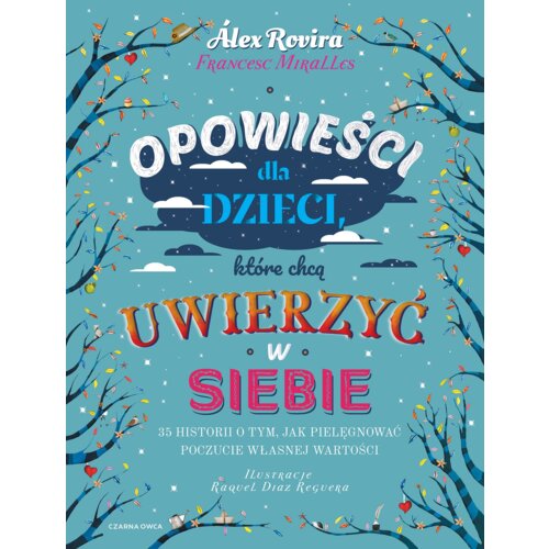 Opowieści dla dzieci, które chcą uwierzyć w siebie. 35 historii o tym, jak pielęgnować poczucie własnej wartości