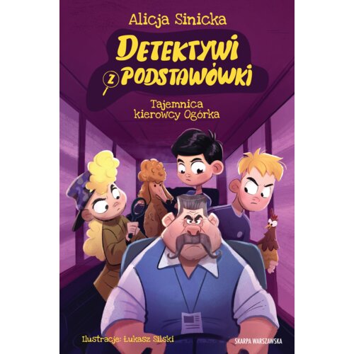 Tajemnica kierowcy Ogórka. Detektywi z podstawówki. Tom 4