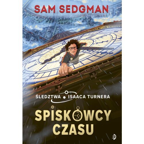 Spiskowcy czasu. Śledztwa Isaaca Turnera. Tom 1