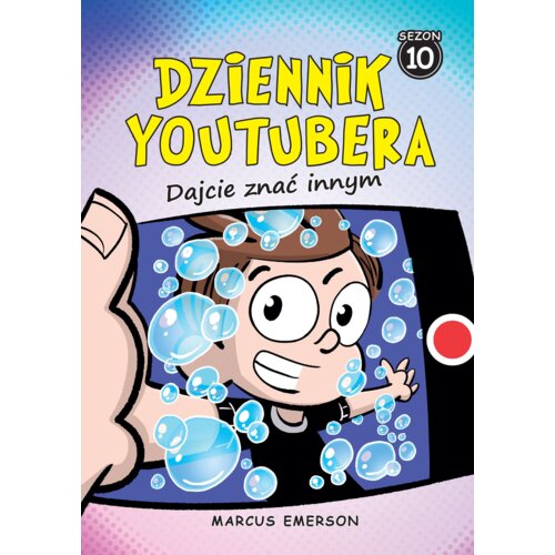 Dajcie znać innym. Dziennik Youtubera. Tom 10