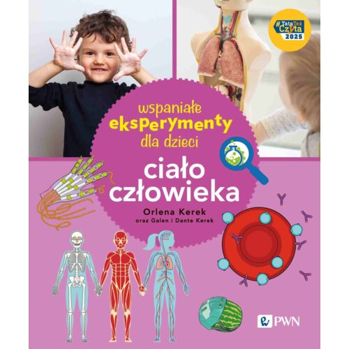Wspaniałe eksperymenty dla dzieci. Ciało człowieka