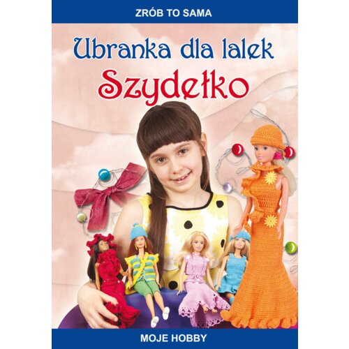 Ubranka dla lalek. Szydełko. Moje hobby