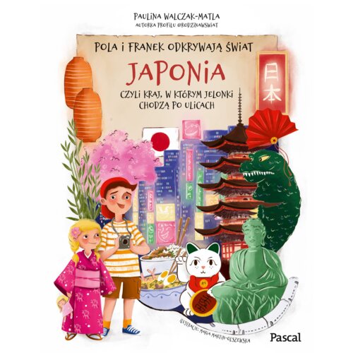 Pola i Franek odkrywają świat. Japonia, czyli kraj, w którym jelonki chodzą po ulicach