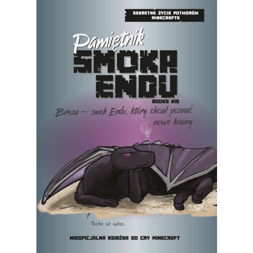 Pamiętnik Smoka Endu. Breza - Smok Endu, który chciał poznać nowe krainy