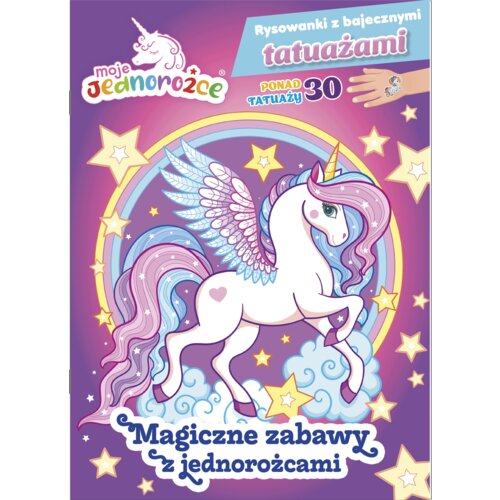 Moje Jednorożce. Rysowanki z bajecznymi tatuażami