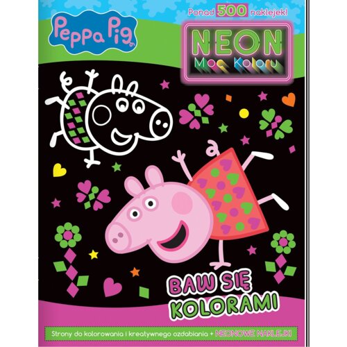 Świnka Peppa. Neon. Moc koloru. Baw się kolorami