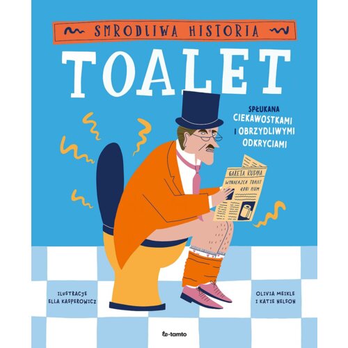 Smrodliwa historia toalet. Spłukana ciekawostkami i obrzydliwymi odkryciami