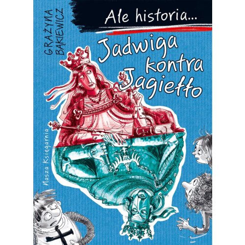 Jadwiga kontra Jagiełło. Ale historia...