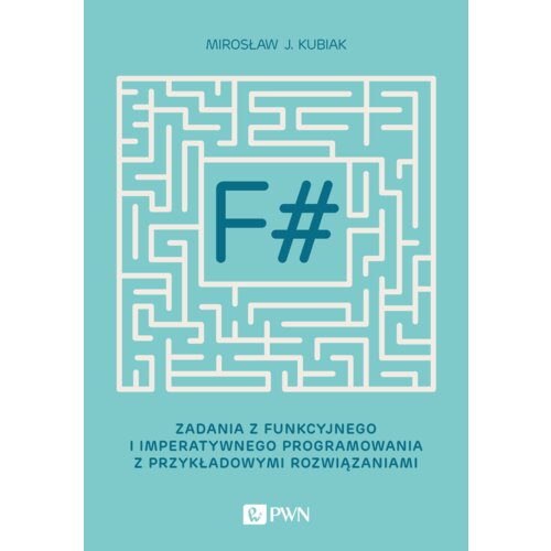 F# zadania z funkcyjnego i imperatywnego programowania z przykładowymi rozwiązaniami