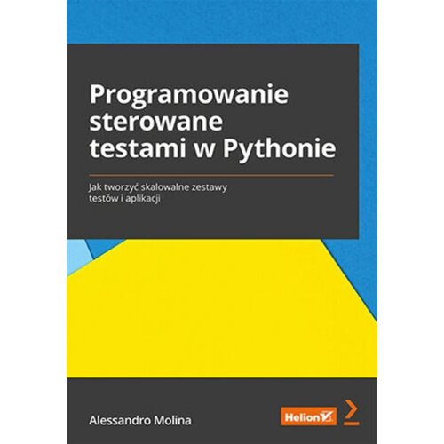 Programowanie sterowane testami w Pythonie. Jak tworzyć skalowalne zestawy testów i aplikacji