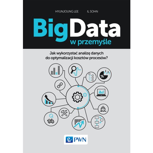 Big Data w przemyśle. Jak wykorzystać analizę..