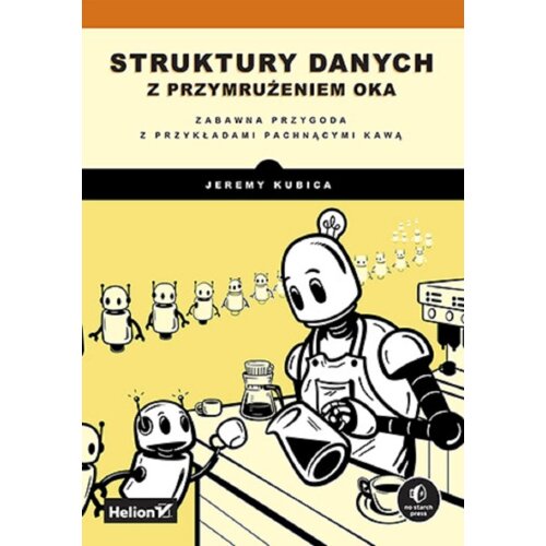 Struktury danych z przymrużeniem oka. Zabawna przygoda z przykładami pachnącymi kawą