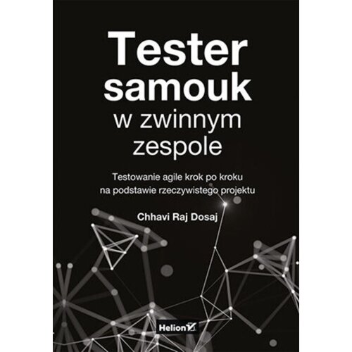 Tester samouk w zwinnym zespole. Testowanie agile krok po kroku na podstawie rzeczywistego projektu