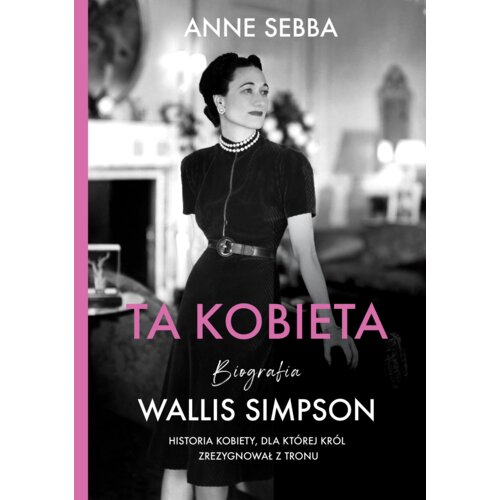 Ta kobieta. Biografia Wallis Simpson