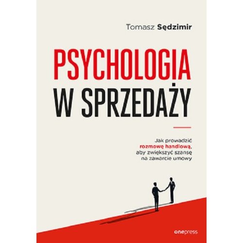 Psychologia w sprzedaży. W jaki sposób prowadzić rozmowę handlową, aby zwiększać szansę na zawarcie umowy