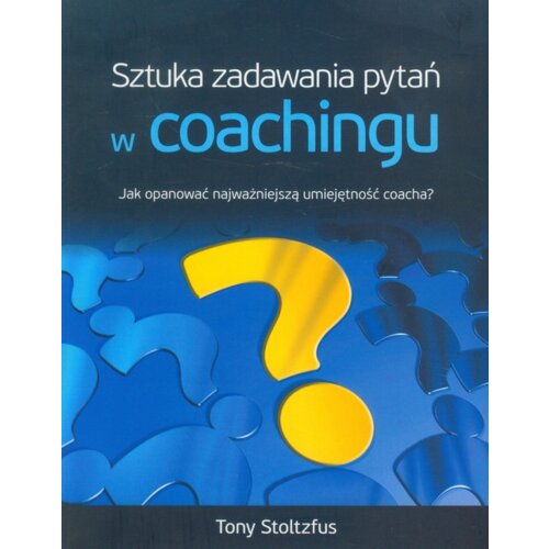 Sztuka Zadawania Pytań W Coachingu