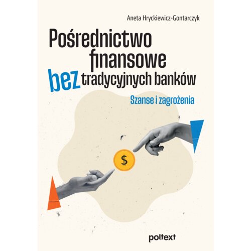 Pośrednictwo finansowe bez tradycyjnych banków. Szanse i zagrożenia