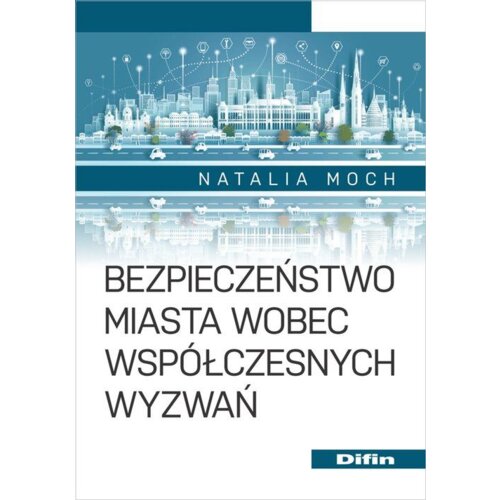 Bezpieczeństwo miasta wobec współczesnych wyzwań