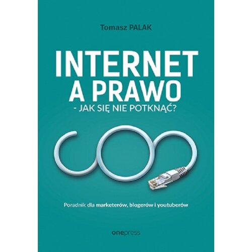 Internet a prawo - jak się nie potknąć? Poradnik dla twórców