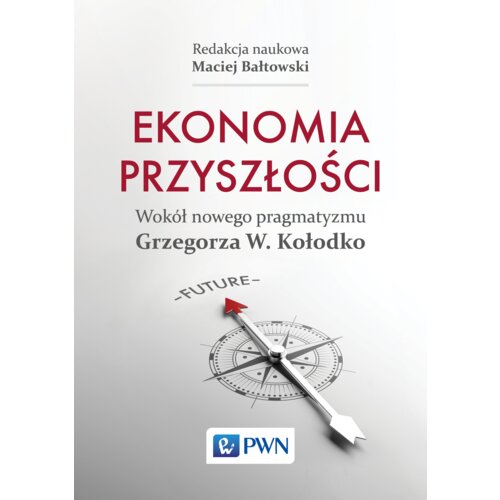 Ekonomia przyszłości Wokół nowego pragmatyzmu...