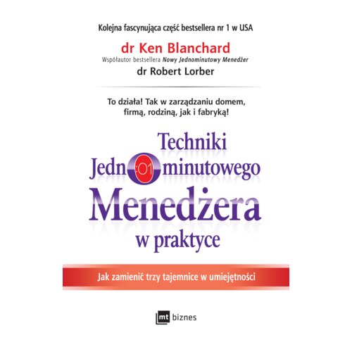 Techniki Jednominutowego Menedżera w praktyce. Jak zmienić trzy tajemnice w umiejętności