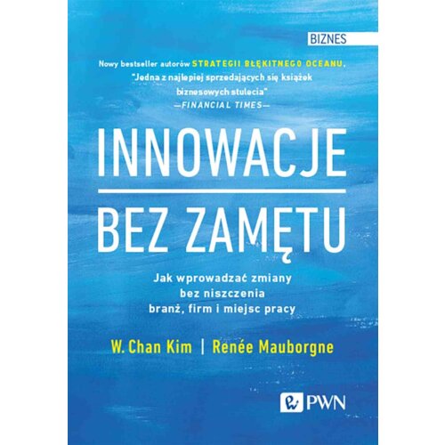 Innowacje bez zamętu. Jak wprowadzać zmiany bez niszczenia branż, firm i miejsc pracy