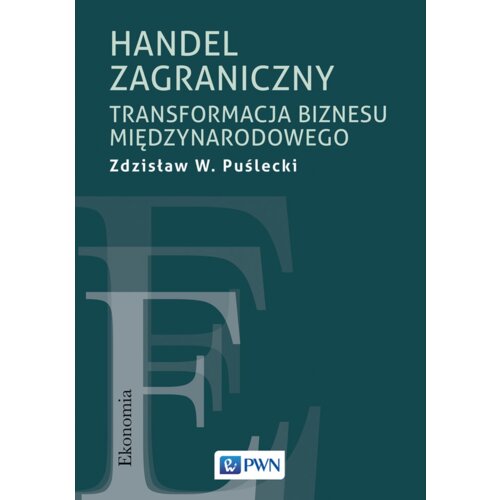 Handel zagraniczny. Transformacja biznesu międzynarodowego