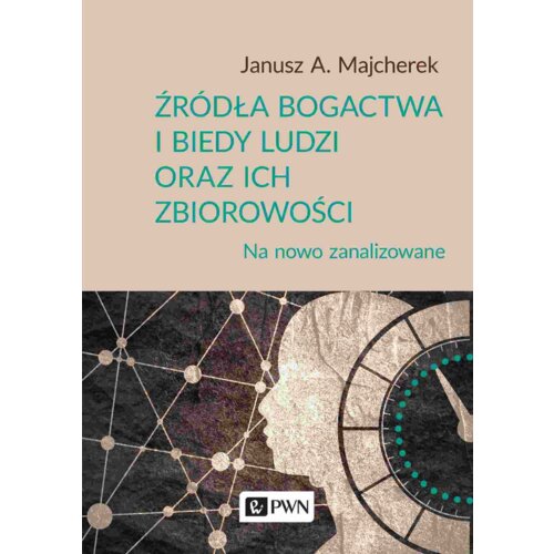 Źródła bogactwa i biedy ludzi oraz ich zbiorowości