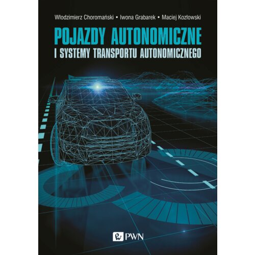 Pojazdy autonomiczne i systemy transportu autonomicznego