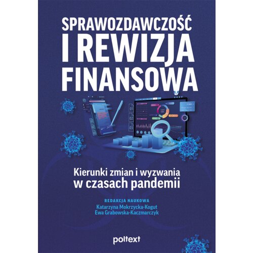 Sprawozdawczość i rewizja finansowa. Kierunki zmian i wyzwania w czasach pandemii