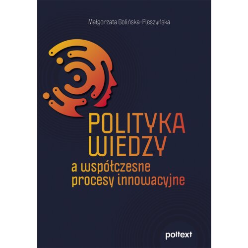 Polityka wiedzy, a współczesne procesy innowacyjne