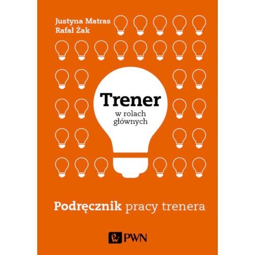 Trener w rolach głównych. Podręcznik pracy trenera